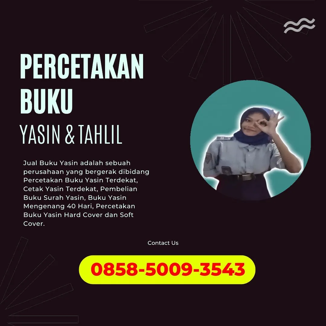 0858-5009-3543 (WA) Jasa Cetak Buku Yasin Teluk Wondama, Tempat Cetak Buku Yasin di Teluk Wondama, Cetak Buku Yasin Custom Teluk Wondama, Cetak Buku Yasin Murah Teluk Wondama, Buku Yasin dan Tahlil Teluk Wondama, Cetak Buku Yasin Terdekat Teluk Wondama, Jual Buku Yasin di Teluk Wondama